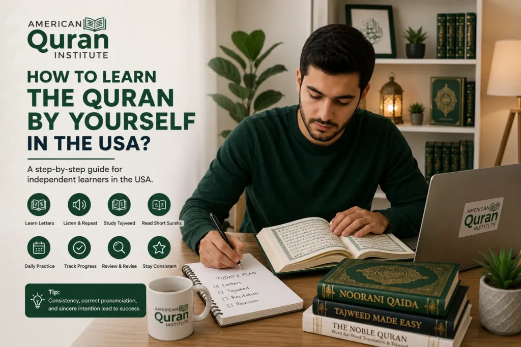 HOW TO LEARN THE QURAN BY YOURSELF IN THE USA?