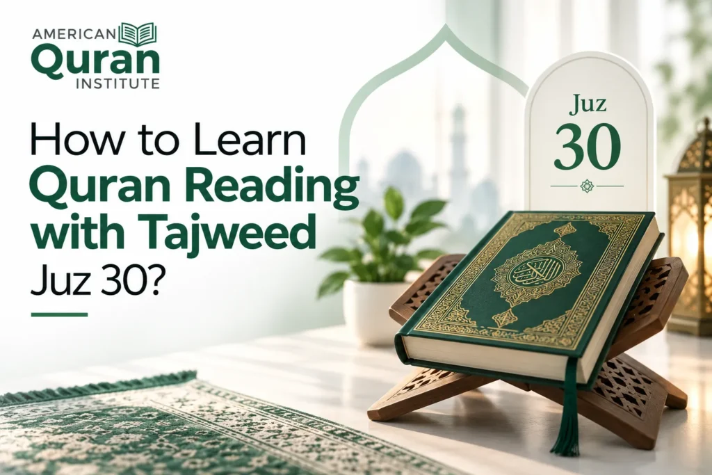 How To Learn Quran Reading With Tajweed Juz 30?