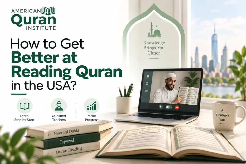 How To Get Better At Reading Quran In The USA?