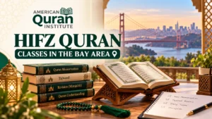 HIFZ QURAN CLASSES IN THE BAY AREA