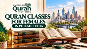 QURAN CLASSES FOR FEMALES IN PHILADELPHIA