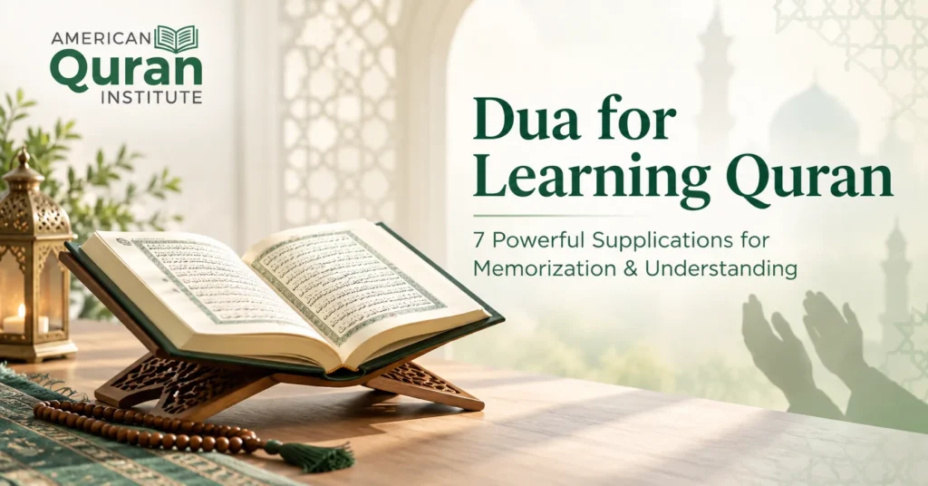 Dua for Learning Quran – 7 Powerful Supplications for Memorization